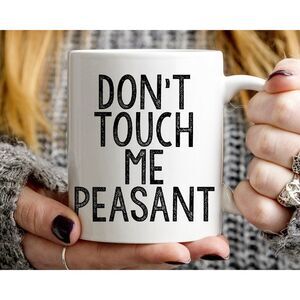 Don't Touch‎ Me Peasant Mug, 11oz Coffee Mug Gift